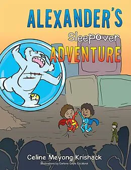 E-Book (epub) Alexander'S Sleepover Adventure von Celine Meyong Krishack