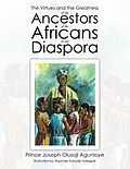 E-Book (epub) The Virtues and the Greatness of the Ancestors of the Africans in the Diaspora von Prince Joseph Olusoji Agunloye