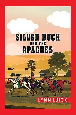 E-Book (epub) Silver Buck and the Apaches von Lynn Luick