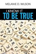 E-Book (epub) I Know It to Be True von Melanie D. Wilson