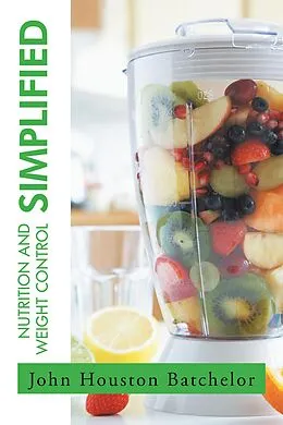 E-Book (epub) Nutrition and Weight Control Simplified von John Houston Batchelor