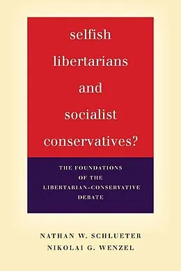E-Book (epub) Selfish Libertarians and Socialist Conservatives? von Nathan W. Schlueter, Nikolai G. Wenzel