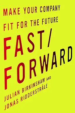 E-Book (epub) Fast/Forward von Julian Birkinshaw, Jonas Ridderstråle