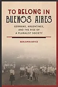 E-Book (epub) To Belong in Buenos Aires von Benjamin Bryce