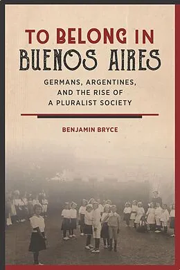 E-Book (epub) To Belong in Buenos Aires von Benjamin Bryce