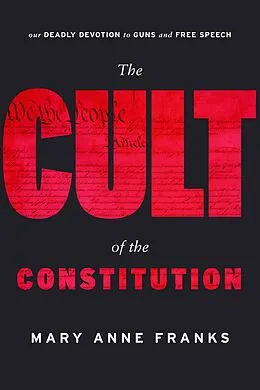 E-Book (epub) The Cult of the Constitution von Mary Anne Franks