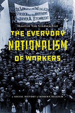 E-Book (epub) The Everyday Nationalism of Workers von Maarten van Ginderachter