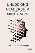 E-Book (epub) Unlocking Leadership Mindtraps von Jennifer Garvey Berger