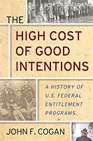 Couverture cartonnée The High Cost of Good Intentions de John F Cogan