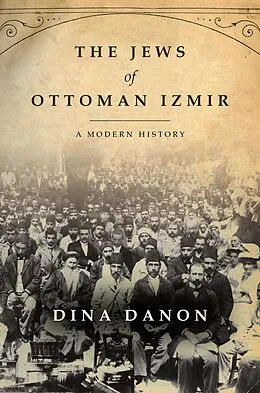 E-Book (epub) The Jews of Ottoman Izmir von Dina Danon