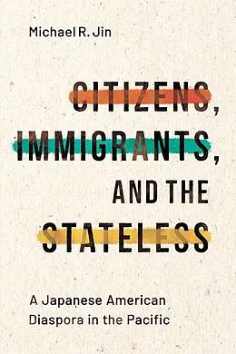 E-Book (epub) Citizens, Immigrants, and the Stateless von Michael R. Jin