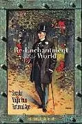Kartonierter Einband The Re-Enchantment of the World von Joshua Saler, Michael Landy