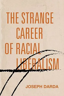 E-Book (pdf) The Strange Career of Racial Liberalism von Joseph Darda