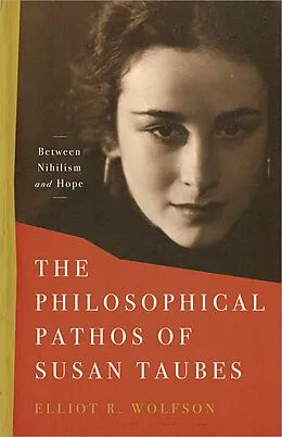 E-Book (epub) The Philosophical Pathos of Susan Taubes von Elliot R. Wolfson
