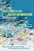 Livre Relié Field Guide to the Patchy Anthropocene de Anna Lowenhaupt Tsing, Jennifer Deger, Alder Keleman Saxena