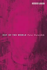 Couverture cartonnée Out of the World de Peter Sloterdijk