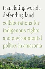 Livre Relié Translating Worlds, Defending Land de Casey High