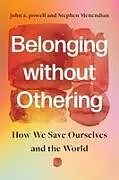 Kartonierter Einband Belonging Without Othering von John A Powell, Stephen Menendian
