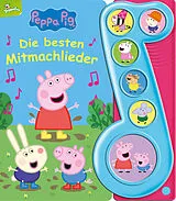 Pappband Peppa Pig - Die besten Mitmachlieder - Liederbuch mit Sound - Pappbilderbuch mit 6 Melodien von