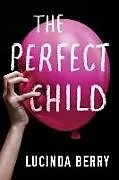 Kartonierter Einband The Perfect Child von Lucinda Berry