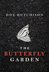 Kartonierter Einband The Butterfly Garden von Dot Hutchison