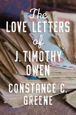 E-Book (epub) The Love Letters of J. Timothy Owen von Constance C. Greene