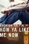 E-Book (epub) How Ya Like Me Now von Brendan Halpin