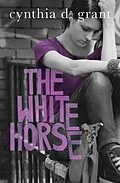 E-Book (epub) The White Horse von Cynthia D. Grant