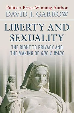 E-Book (epub) Liberty and Sexuality von David J. Garrow