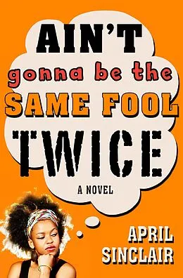 E-Book (epub) Ain't Gonna Be the Same Fool Twice von April Sinclair