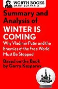 E-Book (epub) Summary and Analysis of Winter Is Coming: Why Vladimir Putin and the Enemies of the Free World Must Be Stopped von Worth Books