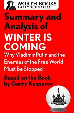E-Book (epub) Summary and Analysis of Winter Is Coming: Why Vladimir Putin and the Enemies of the Free World Must Be Stopped von Worth Books
