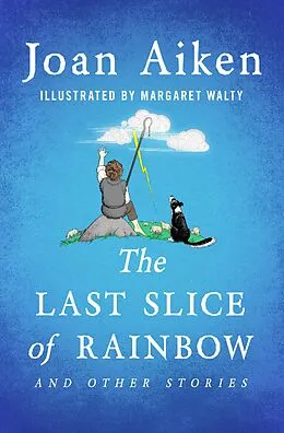 E-Book (epub) The Last Slice of Rainbow von Joan Aiken