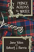 E-Book (epub) Prince Across the Water von Jane Yolen, Robert J. Harris