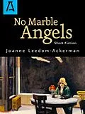 E-Book (epub) No Marble Angels von Joanne Leedom-Ackerman