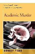 Couverture cartonnée Academic Murder de Dorsey Fiske