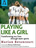 E-Book (epub) Playing Like a Girl von Marian Betancourt