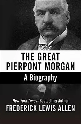 E-Book (epub) The Great Pierpont Morgan von Frederick Lewis Allen