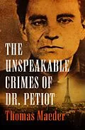 E-Book (epub) The Unspeakable Crimes of Dr. Petiot von Thomas Maeder