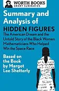 E-Book (epub) Summary and Analysis of Hidden Figures: The American Dream and the Untold Story of the Black Women Mathematicians Who Helped Win the Space Race von Worth Books
