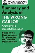 E-Book (epub) Summary and Analysis of The Wrong Carlos: Anatomy of a Wrongful Execution von Worth Books