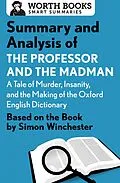 E-Book (epub) Summary and Analysis of The Professor and the Madman: A Tale of Murder, Insanity, and the Making of the Oxford English Dictionary von Worth Books