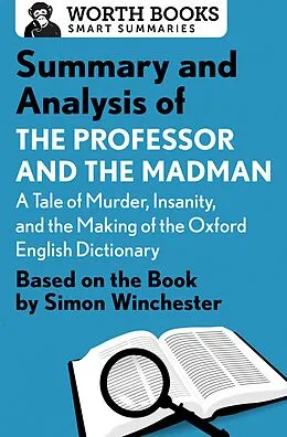 E-Book (epub) Summary and Analysis of The Professor and the Madman: A Tale of Murder, Insanity, and the Making of the Oxford English Dictionary von Worth Books