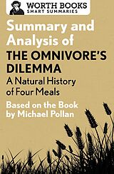 E-Book (epub) Summary and Analysis of The Omnivore's Dilemma: A Natural History of Four Meals 1 von Worth Books