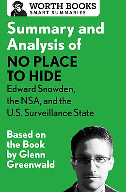E-Book (epub) Summary and Analysis of No Place to Hide: Edward Snowden, the NSA, and the U.S. Surveillance State von Worth Books