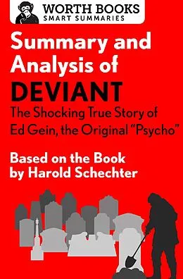 E-Book (epub) Summary and Analysis of Deviant: The Shocking True Story of Ed Gein, the Original Psycho von Worth Books