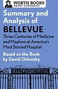 E-Book (epub) Summary and Analysis of Bellevue: Three Centuries of Medicine and Mayhem at America's Most Storied Hospital von Worth Books