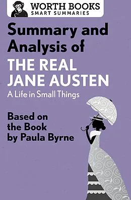 E-Book (epub) Summary and Analysis of The Real Jane Austen: A Life in Small Things von Worth Books