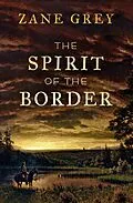 E-Book (epub) The Spirit of the Border von Zane Grey