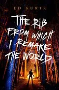 E-Book (epub) The Rib from Which I Remake the World von Ed Kurtz